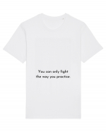 you can only fight the way... Tricou mânecă scurtă Unisex Rocker