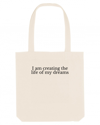 i am creating the life of my dreams Natural