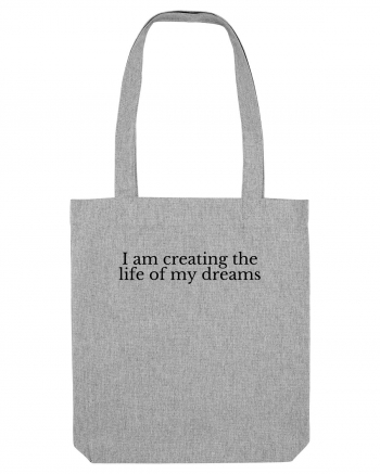 i am creating the life of my dreams Heather Grey