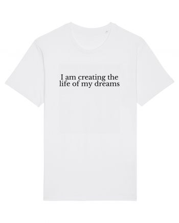 i am creating the life of my dreams White