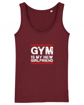 Gym is my girlfriend Burgundy