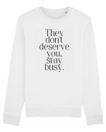 they don t deserve you stay busy Bluză mânecă lungă Unisex Rise