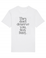 they don t deserve you stay busy Tricou mânecă scurtă Unisex Rocker