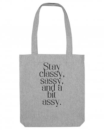 stay classy sassy and a bit assy Heather Grey