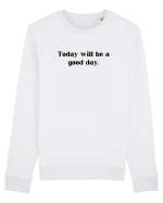 today will be a good day Bluză mânecă lungă Unisex Rise