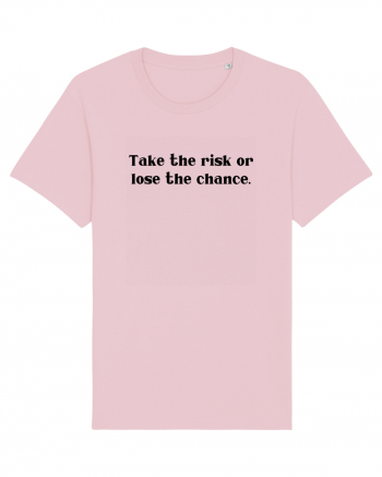 take the risk... Cotton Pink