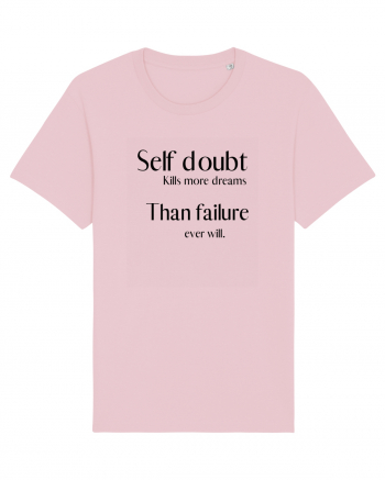 self doubt kills more dreams... Cotton Pink