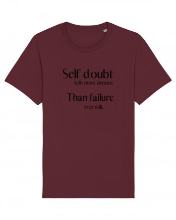 self doubt kills more dreams... Burgundy