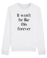 it won t be like this forever Bluză mânecă lungă Unisex Rise