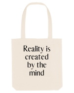reality is created by the mind Sacoșă textilă