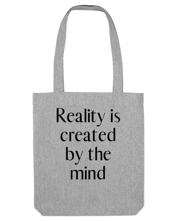 reality is created by the mind Heather Grey