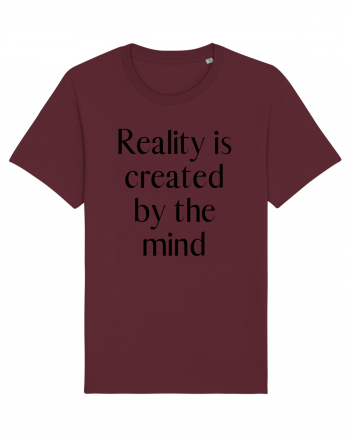 reality is created by the mind Burgundy