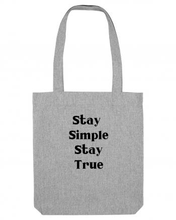 stay simple stay true Heather Grey