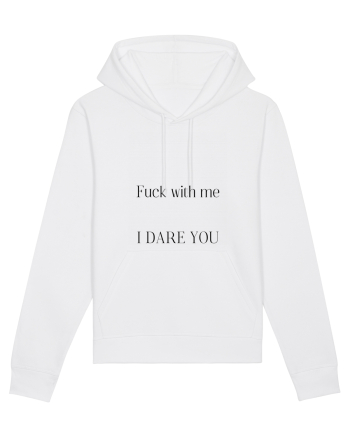 fuck with me i dare you White