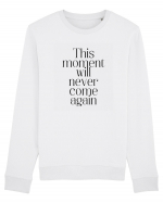 this moment will never come again Bluză mânecă lungă Unisex Rise