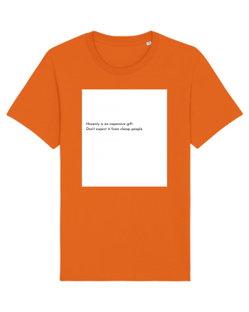 honesty is n expensive gift... Bright Orange