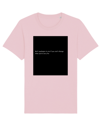don t apologize to me... Cotton Pink
