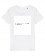 don t apologize to me... Tricou mânecă scurtă  Copii Mini Creator