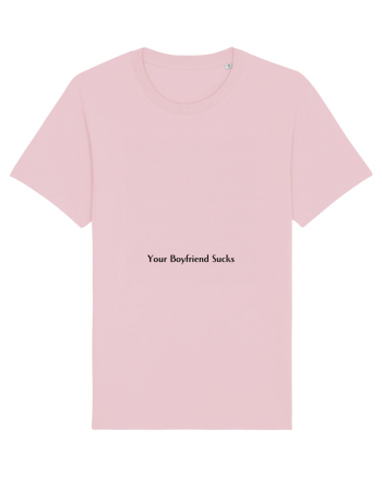 your boyfriend sucks Cotton Pink