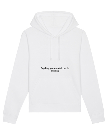 anything you can do i can do bleeding White