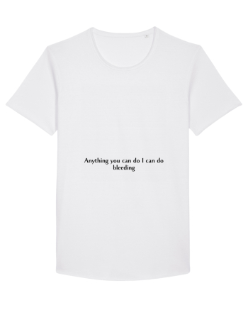 anything you can do i can do bleeding White