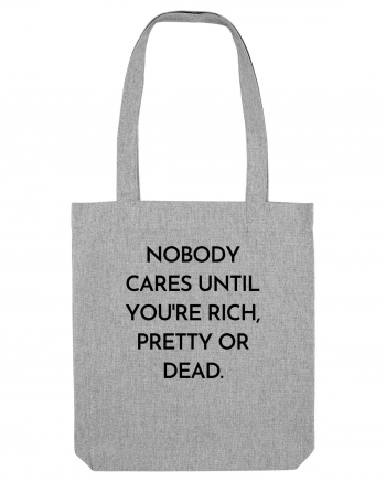 nobody cares until you re rich... Heather Grey