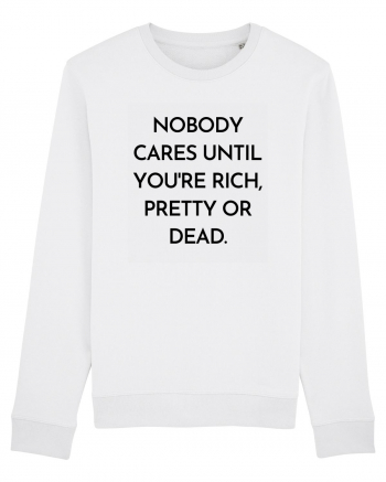 nobody cares until you re rich... White