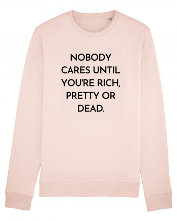 nobody cares until you re rich... Candy Pink