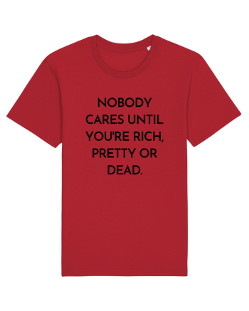 nobody cares until you re rich... Red