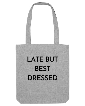late but best dressed Heather Grey