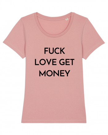 fuck love get money Canyon Pink