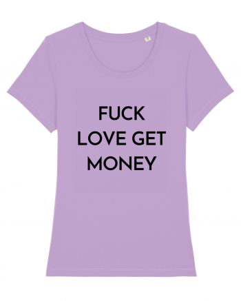 fuck love get money Lavender Dawn