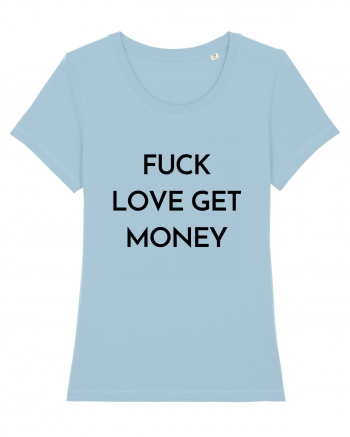 fuck love get money Sky Blue