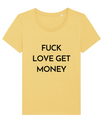 fuck love get money Jojoba