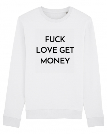 fuck love get money White