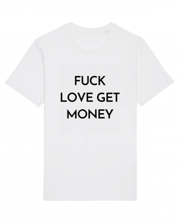 fuck love get money White