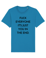 fuck everyone it s just... Tricou mânecă scurtă Unisex Rocker