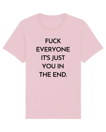fuck everyone it s just... Cotton Pink