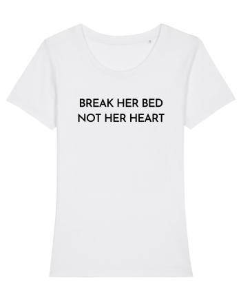 break her bed not her heart White