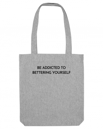 be addicted to bettering yourself Heather Grey