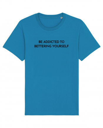 be addicted to bettering yourself Azur