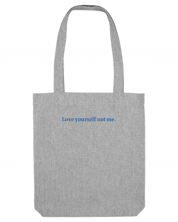 love yourself not me Heather Grey