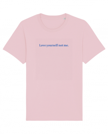 love yourself not me Cotton Pink