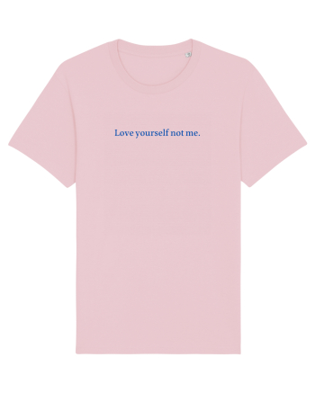 love yourself not me Cotton Pink