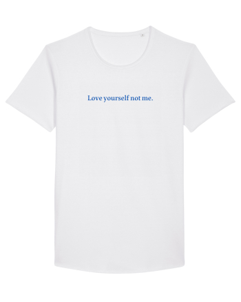love yourself not me White