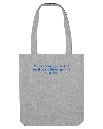 whoever brings you the most peace... Heather Grey