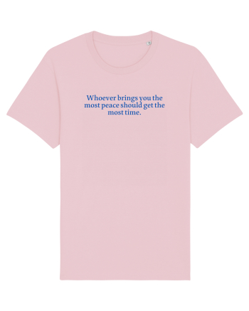 whoever brings you the most peace... Cotton Pink