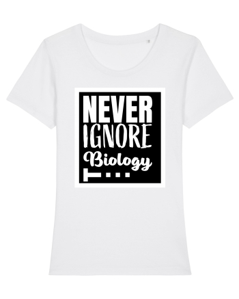 Never Ignore Biology White