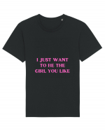 i just want to be the girl... Tricou mânecă scurtă Unisex Rocker