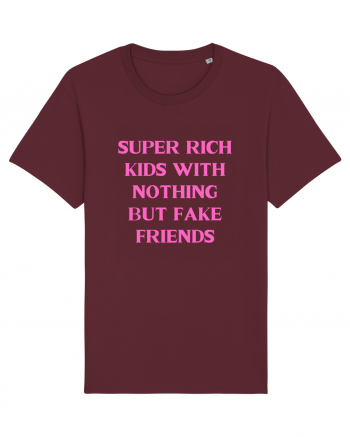 super rich kids with nothing... Burgundy